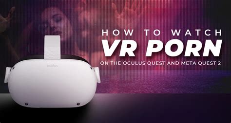 oculus porn|How to Watch VR Porn on the Meta Quest, Quest 2, Quest 3 and。